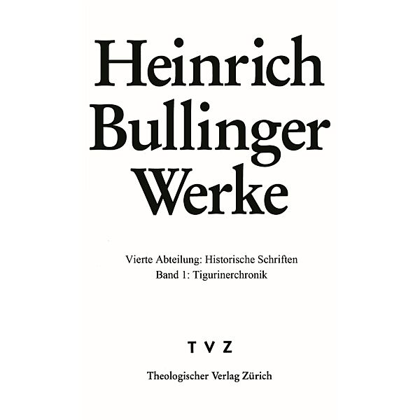 Bullinger, Heinrich: Werke / Heinrich Bullinger Werke, Heinrich Bullinger