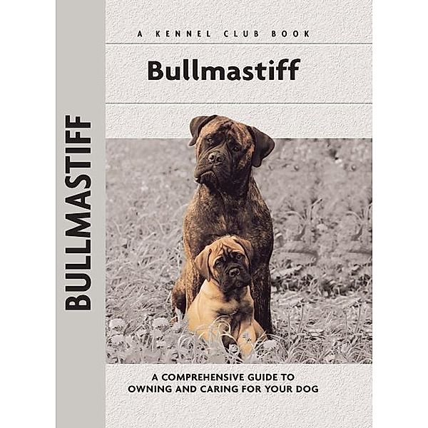 Bullmastiff / Comprehensive Owner's Guide, Juliette Cunliffe