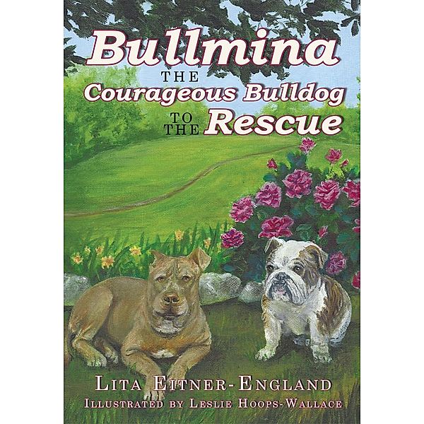 Bullmina the Courageous Bulldog to the Rescue, Lita Eitner-England