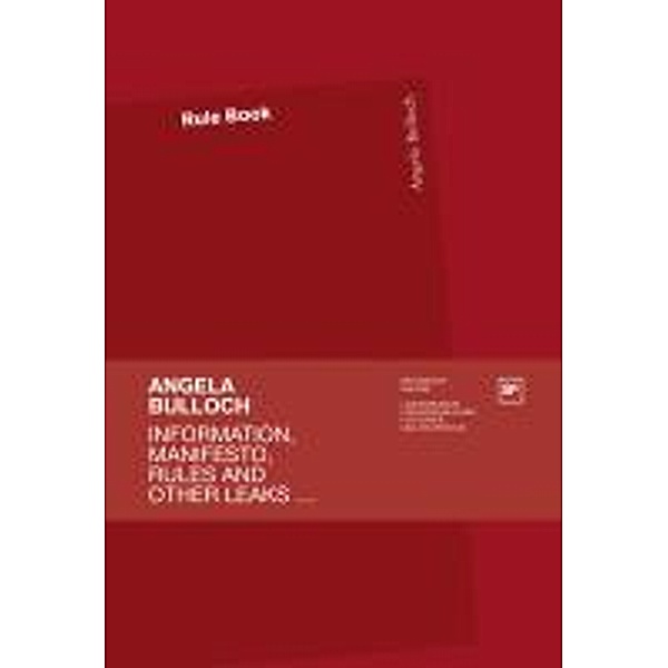 Bulloch, A: Information, Manifesto, Rules and other leaks .., Angela Bulloch, Helmut Draxler