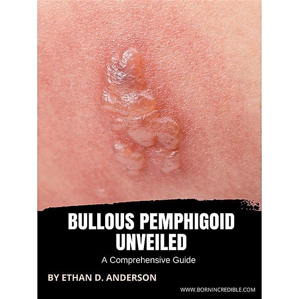 Bullous Pemphigoid Unveiled, Ethan D. Anderson