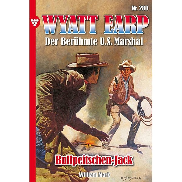 Bullpeitschen-Jack / Wyatt Earp Bd.280, William Mark