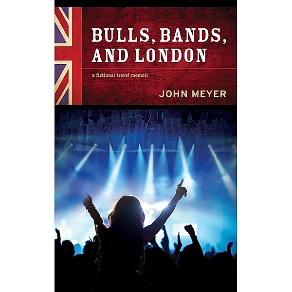 Bulls, Bands, and London / John Meyer, John Meyer