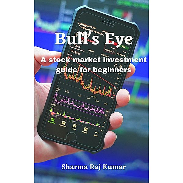 Bull's Eye- A stock market investment guide for beginners, Sharma Raj Kumar