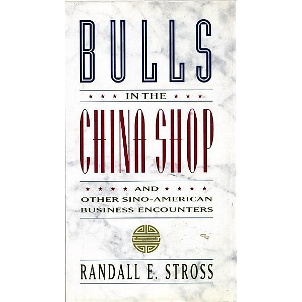 BULLS IN THE CHINA SHOP, Randall E. Stross