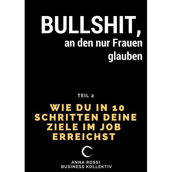 Bullshit, an den nur Frauen glauben / Teil 2 Bd.2, Anna Rossi