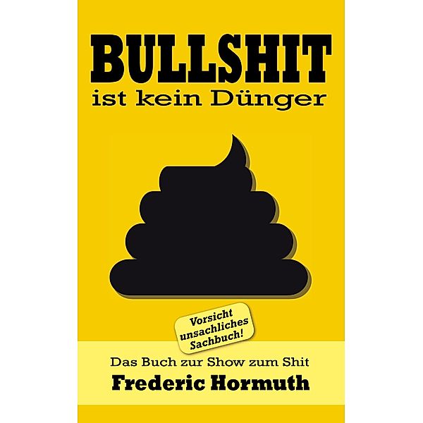 Bullshit ist kein Dünger, Frederic Hormuth