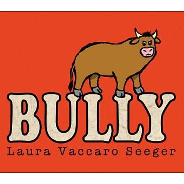 Bully, Laura Vaccaro Seeger, Laura Vaccaro Seeger