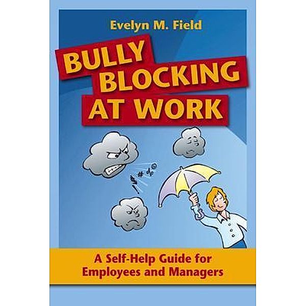 Bully Blocking at Work, Evelyn M. Field