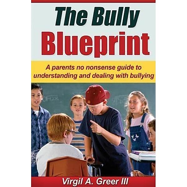 Bully Blueprint, Virgil A Greer III