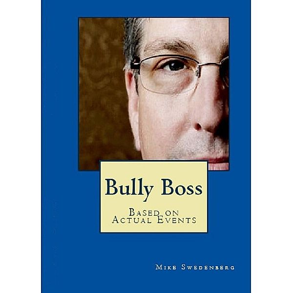 Bully Boss / Mike Swedenberg, Mike Swedenberg