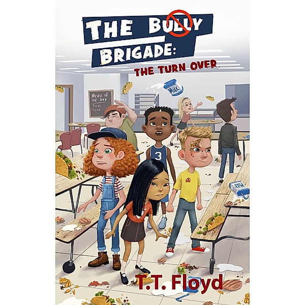 Bully Brigade: The Turn Over / T.T. Floyd, T. T. Floyd