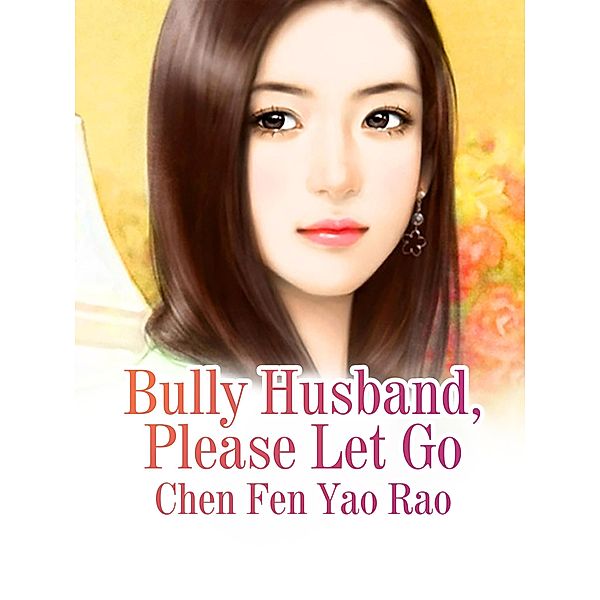 Bully Husband, Please Let Go, Chen Fenyaorao