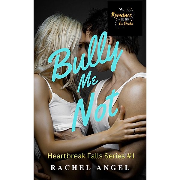 Bully Me Not: A RH Dark High School Bully Romance, Rachel Angel