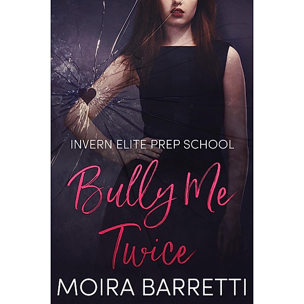 Bully Me Twice (Invern Elite Prep School, #2) / Invern Elite Prep School, Moira Barretti