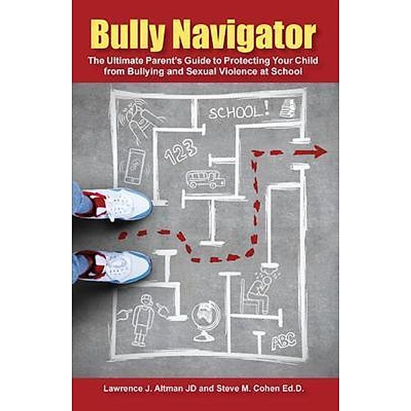 Bully Navigator / Stratton Press, Lawrence J Altman JD, Steve M Cohen Ed. D.