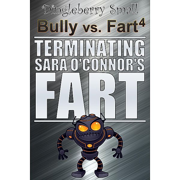 Bully vs. Fart 4: Terminating Sara O'Connor's Fart / Bully vs. Fart, Dingleberry Small
