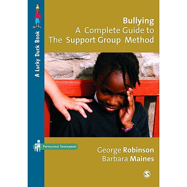Bullying: A Complete Guide to the Support Group Method / Lucky Duck Books, George Robinson, Barbara Maines