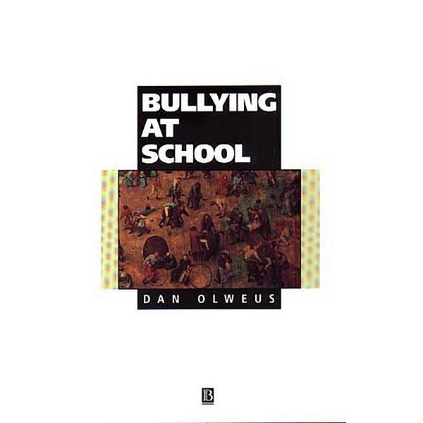 Bullying at School / Understanding Children's Worlds, Dan Olweus