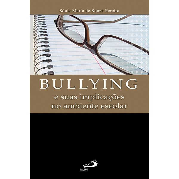 Bullying e suas implicações no ambiente escolar / Pedagogia e educação, Sônia Maria de Souza Pereira