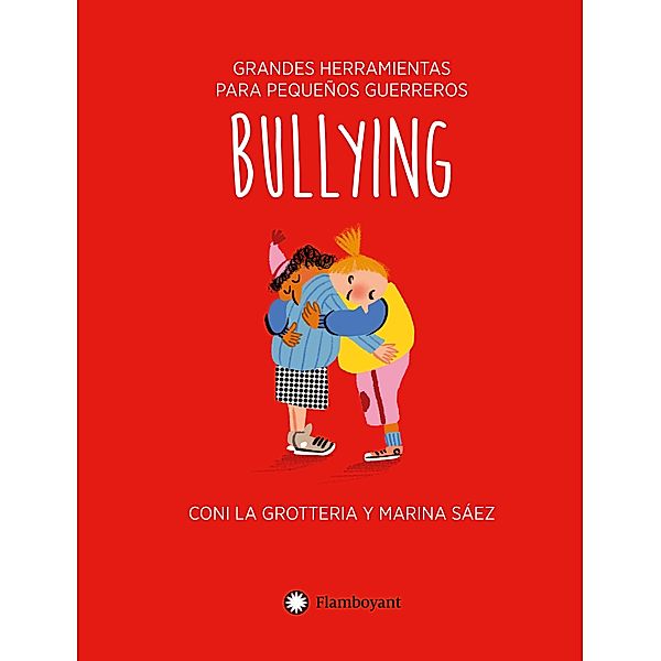 Bullying / Grandes herramientas para pequeños guerreros Bd.5, Coni La Grotteria