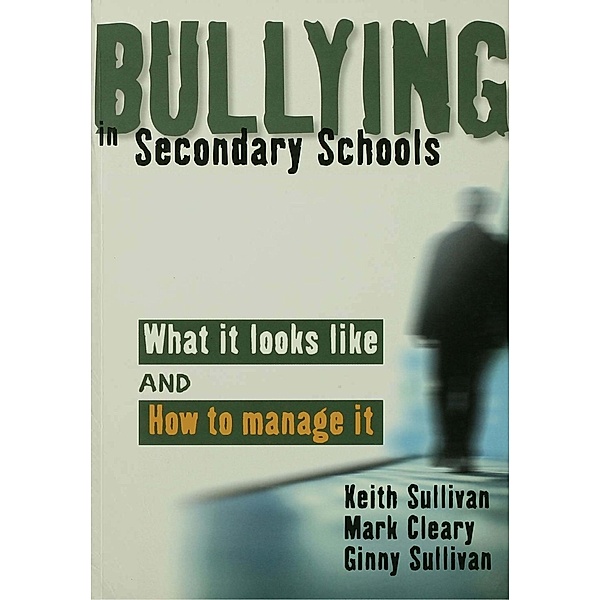 Bullying in Secondary Schools, Keith Sullivan, Mark Cleary, Ginny Sullivan
