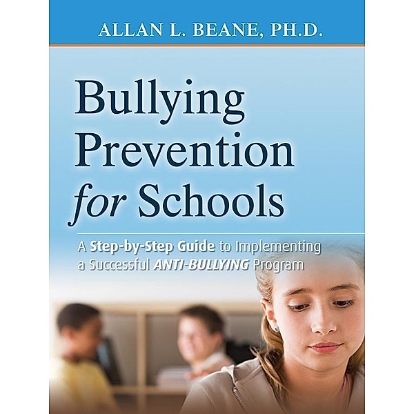 Bullying Prevention for Schools, Allan L. Beane