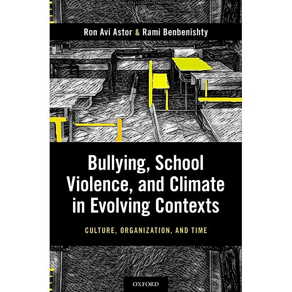 Bullying, School Violence, and Climate in Evolving Contexts, Ron Avi Astor, Rami Benbenisthty