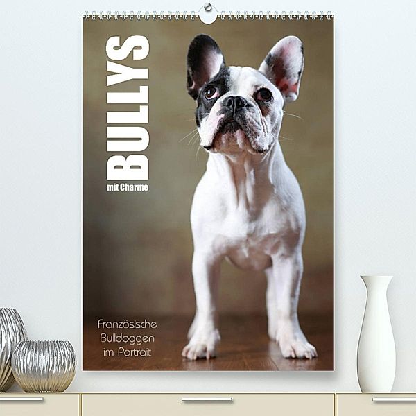 Bullys mit Charme - Französische Bulldoggen im Portrait (Premium, hochwertiger DIN A2 Wandkalender 2023, Kunstdruck in H, Jana Behr