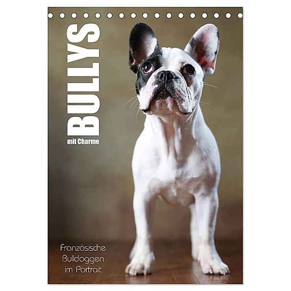 Bullys mit Charme - Französische Bulldoggen im Portrait (Tischkalender 2024 DIN A5 hoch), CALVENDO Monatskalender, Jana Behr