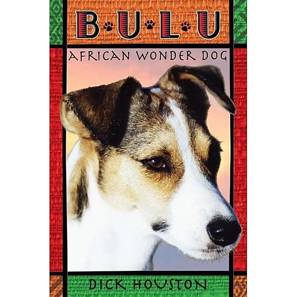 Bulu: African Wonder Dog, Dick Houston