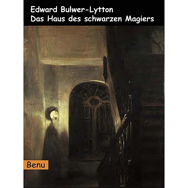 Bulwer-Lytton, E: Haus des schwarzen Magiers, Edward Bulwer-Lytton