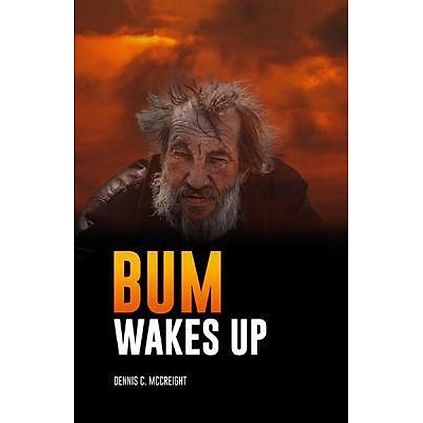 Bum Wakes Up, Dennis C. McCreight