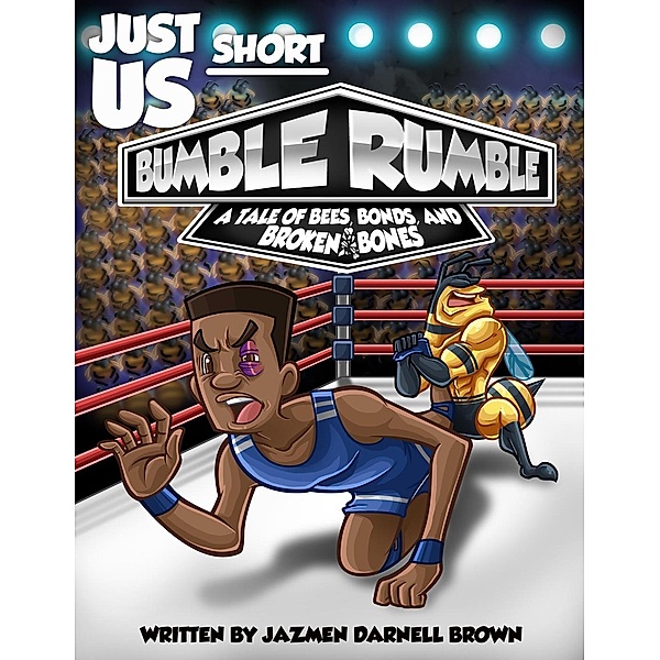 Bumble Rumble: A Tale of Bees, Bonds, & Broken Bones (JUST US SHORT, #3), Jazmen Darnell Brown