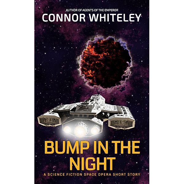 Bump In The Night: A Science Fiction Space Opera Short Story (Agents of The Emperor Science Fiction Stories) / Agents of The Emperor Science Fiction Stories, Connor Whiteley