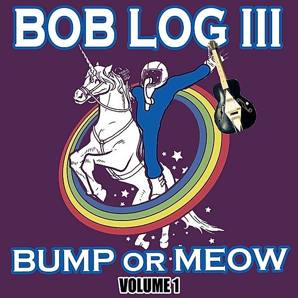 Bump Or Meow Volume 1 (Vinyl), Bob Log III