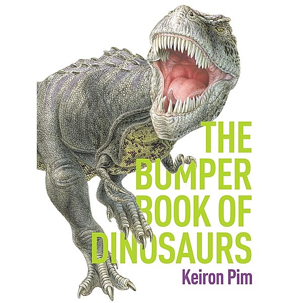 Bumper Book of Dinosaurs, Keiron Pim