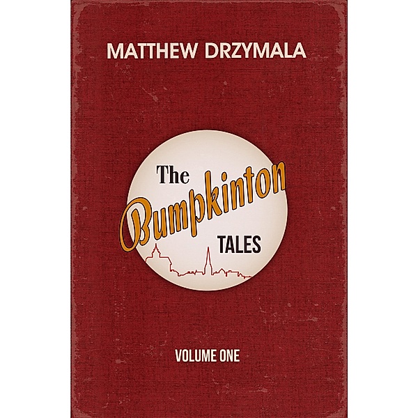 Bumpkinton Tales: Volume One, Matthew Drzymala