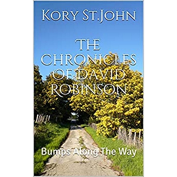 Bumps Along The Way (The Chronicles Of David Robinson, #2) / The Chronicles Of David Robinson, Kory StJohn