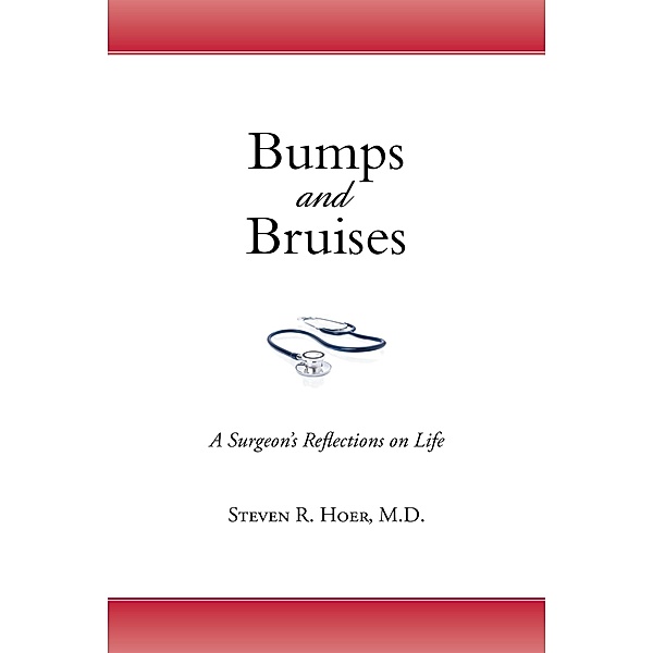 Bumps and Bruises, Steven R. Hoer M. D.
