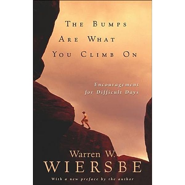 Bumps Are What You Climb On, Warren W. Wiersbe