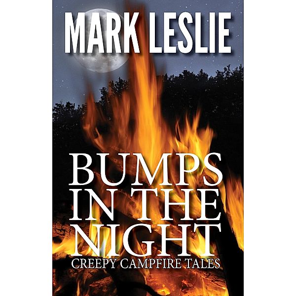 Bumps in the Night: Creepy Campfire Tales, Mark Leslie