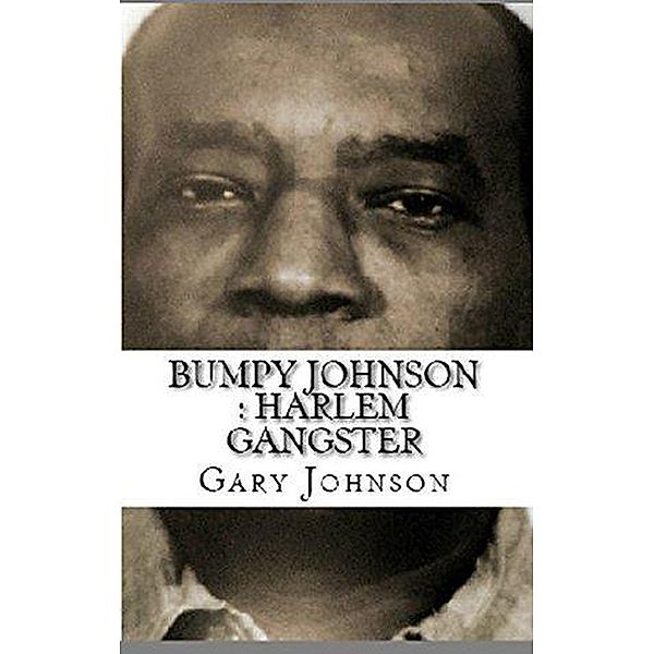 Bumpy Johnson : Harlem Gangster, Gary Johnson