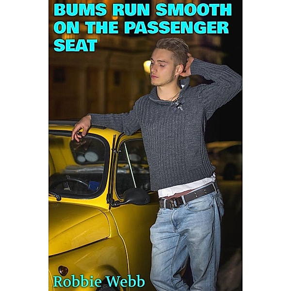 Bums Run Smooth On The Passenger Seat, Robbie Webb