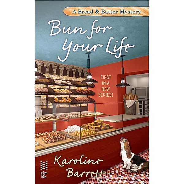Bun for Your Life / A Bread and Batter Mystery Bd.1, Karoline Barrett
