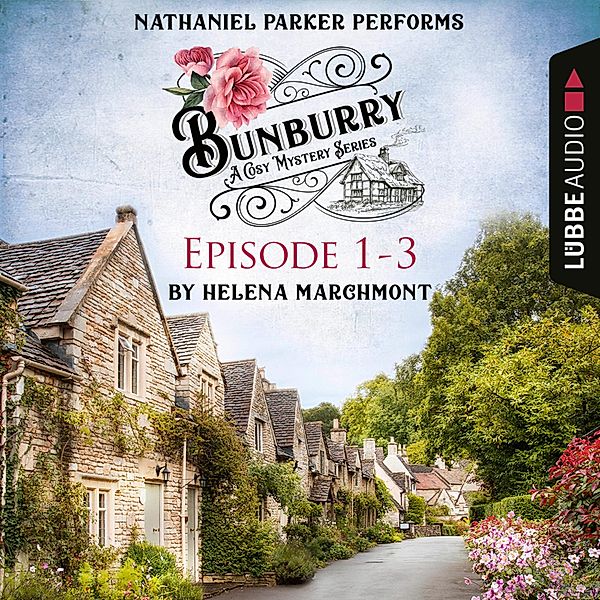 Bunburry - Bunburry - A Cosy Mystery Compilation, Episode 1-3, Helena Marchmont