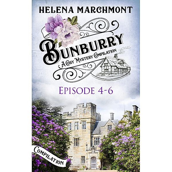 Bunburry - Episode 4-6 / Bunburry - A Cosy Crime Series Compilation Bd.2, Helena Marchmont