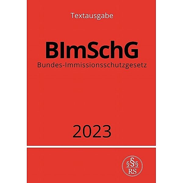 Bundes-Immissionsschutzgesetz - BImSchG 2023, Ronny Studier