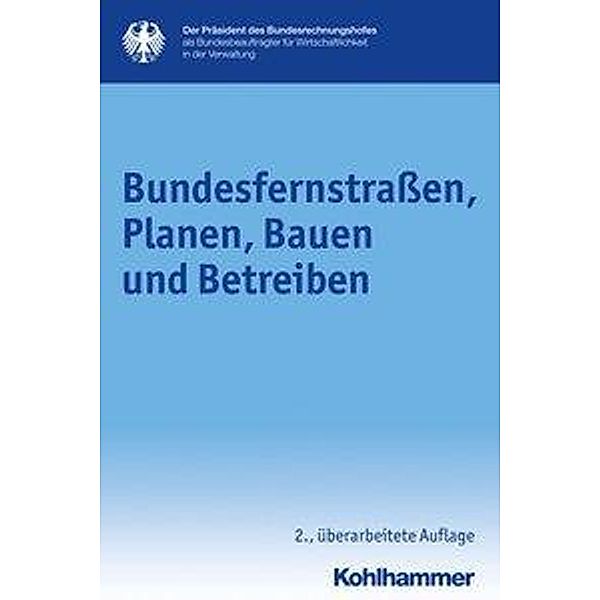 Bundesfernstrassen, Planen, Bauen und Betreiben, Der Präsident des Bundesrechnungshofes als Bundesbeauftragter für Wi