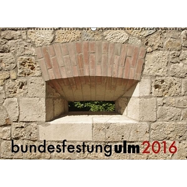 Bundesfestung Ulm 2016 (Wandkalender 2016 DIN A2 quer), Michael Vogt